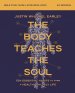 The Body Teaches the Soul Bible Study Guide plus Streaming Video