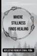 Where Stillness Finds Healing: A Collection of Poems on Healing the Heart and Honoring the Soul | Includes Guided Reflection Space for Inner Peace | 6