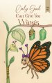 Only God Can Give You Wings