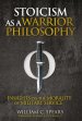Stoicism as a Warrior Philosophy: Insights on the Morality of Military Service