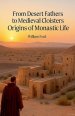 From Desert Fathers to Medieval Cloisters: Origins of Monastic Life