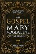 The Gospel of Mary Magdalene - LARGE PRINT: A Complete Guide to the Her Lost Text, Forbidden Wisdom, and the Return of the Divine Feminine (Annotated