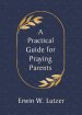 A Practical Guide for Praying Parents