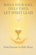 When Your Soul Feels Tired, Let Spirit Lead