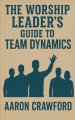 The Worship Leader's Guide to Team Dynamics