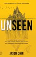 Unseen: Access the Supernatural Realm of Angels, Dreams, and Visions and Experience Resurrection Power