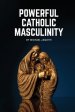 Powerful Catholic Masculinity