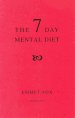 THE SEVEN DAY MENTAL DIET (02) : How to Change Your Life in a Week