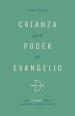 Crianza por el poder del evangelio