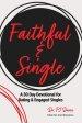 Faithful: A 30 Day Devotional for Dating & Engaged Singles Pursuing Faith, Purpose, and a Life Centered on Christ