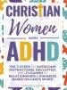Christian Women with ADHD: The 7-Steps to Overcome Distractions, Declutter, and Flourish in Relationships & Finances Based on God's Word: The 7-Steps