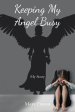 Keeping My Angel Busy: My Story
