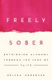Freely Sober: Rethinking Alcohol Through the Lens of Faith