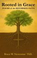 Rooted in Grace: POEMS of the REFORMED FAITH