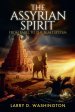 The Assyrian Spirit (From Babel to The Beast System)