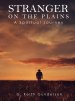Stranger on the Plains: A Spiritual Journey