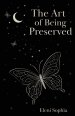 The Art of Being Preserved