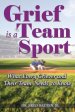 Grief is a Team Sport: What Every Griever and Their Team Needs to Know