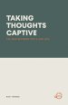 TAKING THOUGHTS CAPTIVE: THE WAR BETWEEN TRUTH AND LIES