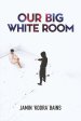 Our Big White Room