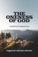 The Oneness of God: A Biblical Perspective