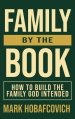 Family by the Book: How to Build the Family God Intended