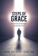 Steps of Grace: The Christian Journey Begins with One Step of Faith