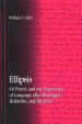 Ellipsis : Of Poetry and the Experience of Language after Heidegger, Hölderlin, and Blanchot