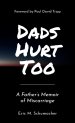 Dads Hurt Too: A Father's Memoir of Miscarriage
