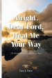 Alright, Dear Lord, Heal Me Your Way: The Mental Illness Journey of Gary J. Davis