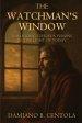 The Watchman's Window: Unlocking Ezekiel's Visions in the Light of Today