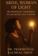 Arise, Woman of Light: The Prophetic Awakening of Daughters and Nations