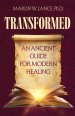 TRANSFORMED: An Ancient Guide for Modern Healing
