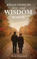 Reflections on Love and Wisdom...Seasons: Short Essays on a Physician