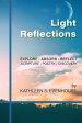 Light Reflections: Explore, Absorb, Reflect; Scripture, Poetry, Discovery