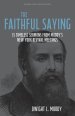 The Faithful Saying: 15 Timeless Sermons from Moody's New York Revival Meetings