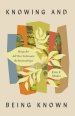 Knowing and Being Known: Hope for All Our Intimate Relationships