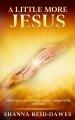 A Little More Jesus: Daily Prayers and Reflections for a Deeper Walk with God