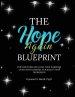The Hope Again Blueprint: For Survivors and Long-time Warriors Living with Chronic Suicidality and Depression
