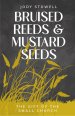 Bruised Reeds and Mustard Seeds
