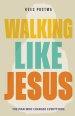 Walking Like Jesus: The Man Who Changed Everything: The Man Who