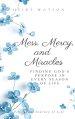 Mess, Mercy, and Miracles: Finding God's Purpose in Every Season Of Life