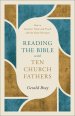 Reading the Bible with Ten Church Fathers