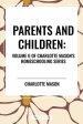 Parents and Children, of Charlotte Mason's Homeschooling Series