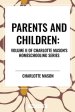 Parents and Children, of Charlotte Mason's Original Homeschooling Series, Volume II