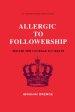 Allergic To Followership - Master The Courage To Create