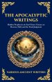 The Apocalyptic Writings: Hidden Prophecies & End-Times Visions on Heaven, Hell, and the Final Judgment (Deluxe Hardbound Edition)