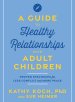 Guide to Healthy Relationships with Adult Children: