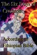 The Six Days of Creation According to Ethiopian Bible