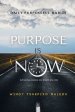 Purpose Is Now
